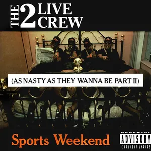 Sports weekend (as nasty as they wanna be part II)